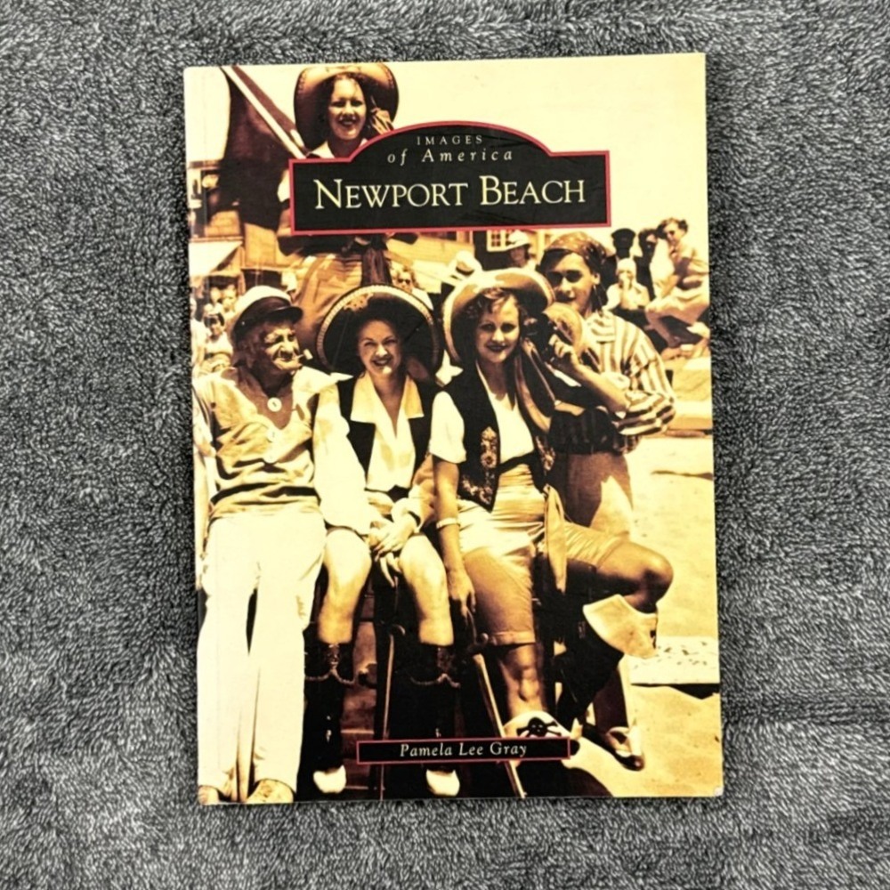 Newport Beach California Images of‎ America Pamela Lee Gray Arcadia History